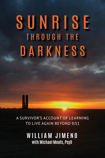Book cover for Sunrise Through the Darkness: A Survivor's Account of Learning to Live Again Beyond 9/11