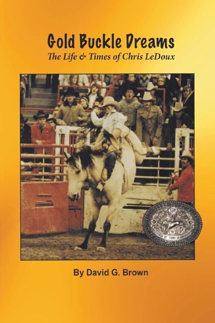 Book cover for Gold Buckle Dreams: The Life & Times of Chris LeDoux