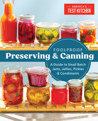 Book cover for Foolproof Preserving and Canning: A Guide to Small Batch Jams, Jellies, Pickles, and Condiments