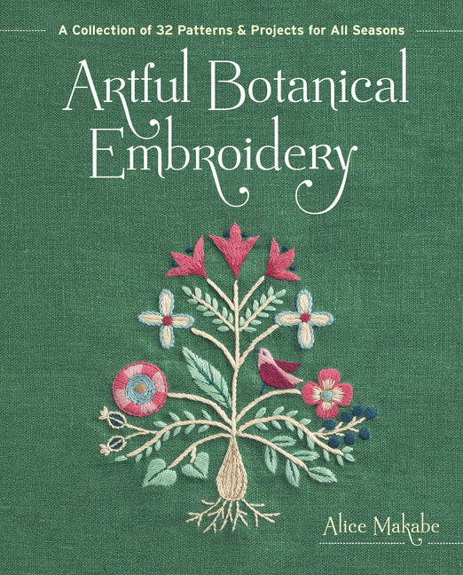 Book cover for Artful Botanical Embroidery: A Collection of 32 Patterns & Projects for All Seasons