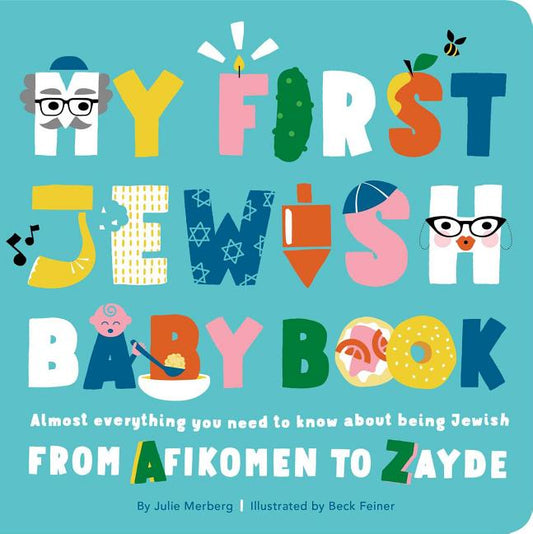 Book cover for My First Jewish Baby Book: Almost Everything You Need to Know about Being Jewish--From Afikomen to Zayde