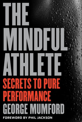 Book cover for The Mindful Athlete: Secrets to Peak Performance
