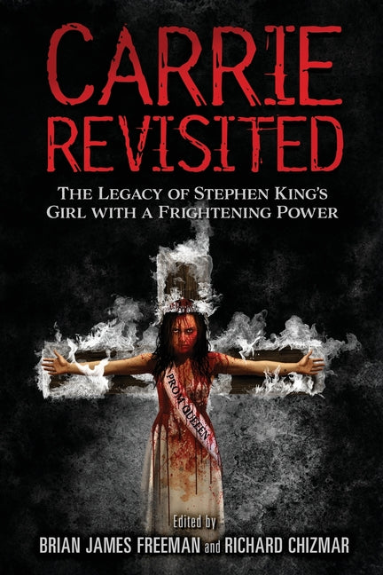 Book cover for Carrie Revisited: The Legacy of Stephen King's Girl with a Frightening Power (SPECIAL EDITION)