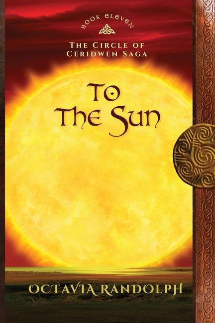 Book cover for To the Sun: Book Eleven of The Circle of Ceridwen Saga