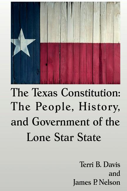 Book cover for The Texas Constitution: The People, History, and Government of the Lone Star State