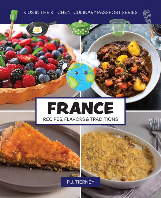 Book cover for France, Recipes, Flavors, & Traditions: Kids in the Kitchen