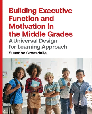 Book cover for Building Executive Function and Motivation in the Middle Grades: A Universal Design for Learning Approach