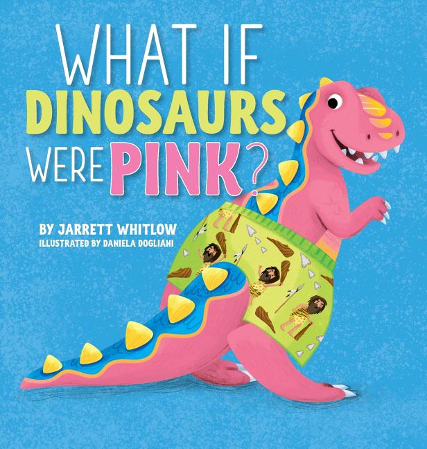 Book cover for What if Dinosaurs were Pink?