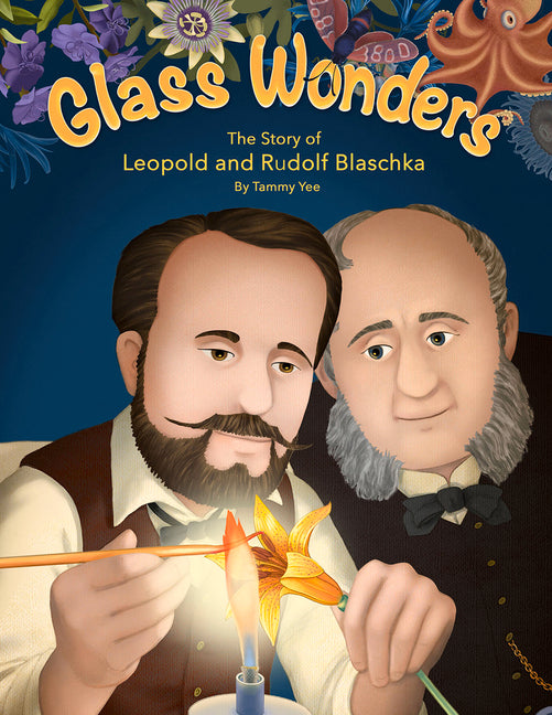Book cover for Glass Wonders: The Story of Leopold and Rudolf Blaschka