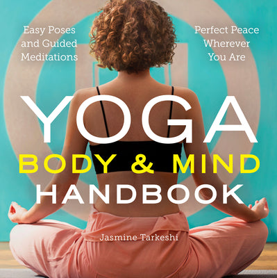 Book cover for Yoga Body and Mind Handbook: Easy Poses, Guided Meditations, Perfect Peace Wherever You Are