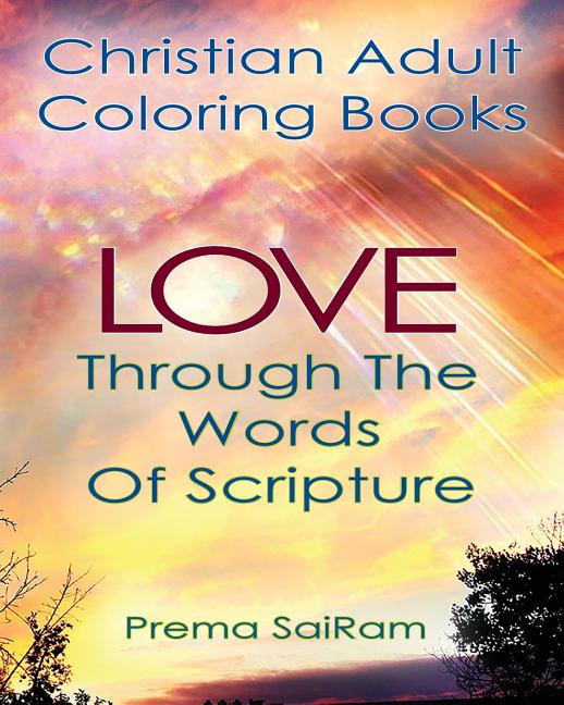 Book cover for Christian Adult Coloring Books: Love Through The Words Of Scripture: A Loving Book of Inspirational Quotes & Color-In Images for Grown-Ups of Faith