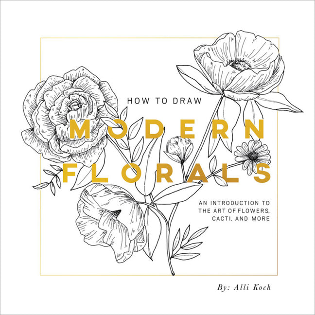 Book cover for How to Draw Modern Florals: An Introduction to the Art of Flowers, Cacti, and More