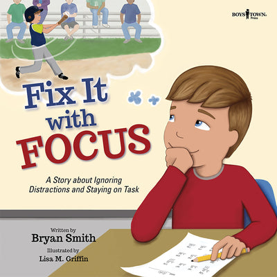 Book cover for Fix It with Focus: A Story about Ignoring Distractions and Staying on Task Volume 9