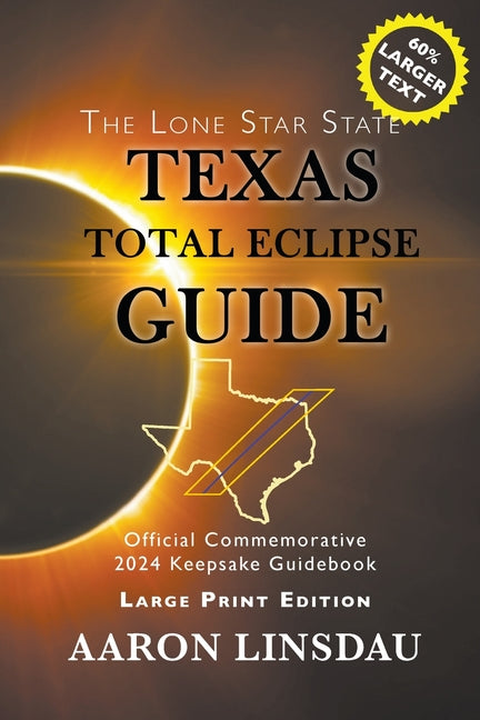 Book cover for Texas Total Eclipse Guide (LARGE PRINT): Official Commemorative 2024 Keepsake Guidebook