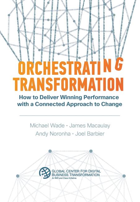 Book cover for Orchestrating Transformation: How to Deliver Winning Performance with a Connected Approach to Change