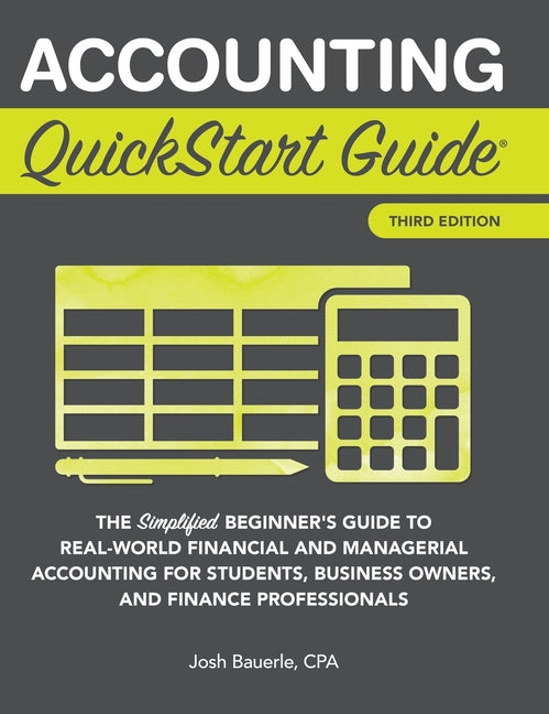Book cover for Accounting QuickStart Guide: The Simplified Beginner's Guide to Financial & Managerial Accounting For Students, Business Owners and Finance Profess