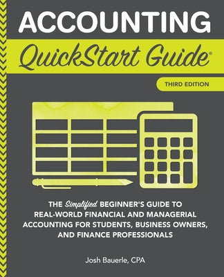 Book cover for Accounting QuickStart Guide: The Simplified Beginner's Guide to Financial & Managerial Accounting For Students, Business Owners and Finance Profess