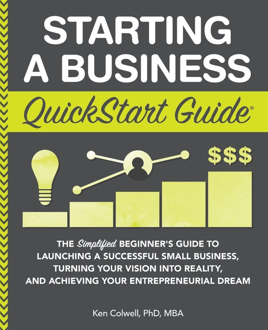 Book cover for Starting a Business QuickStart Guide: The Simplified Beginner's Guide to Launching a Successful Small Business, Turning Your Vision into Reality, and