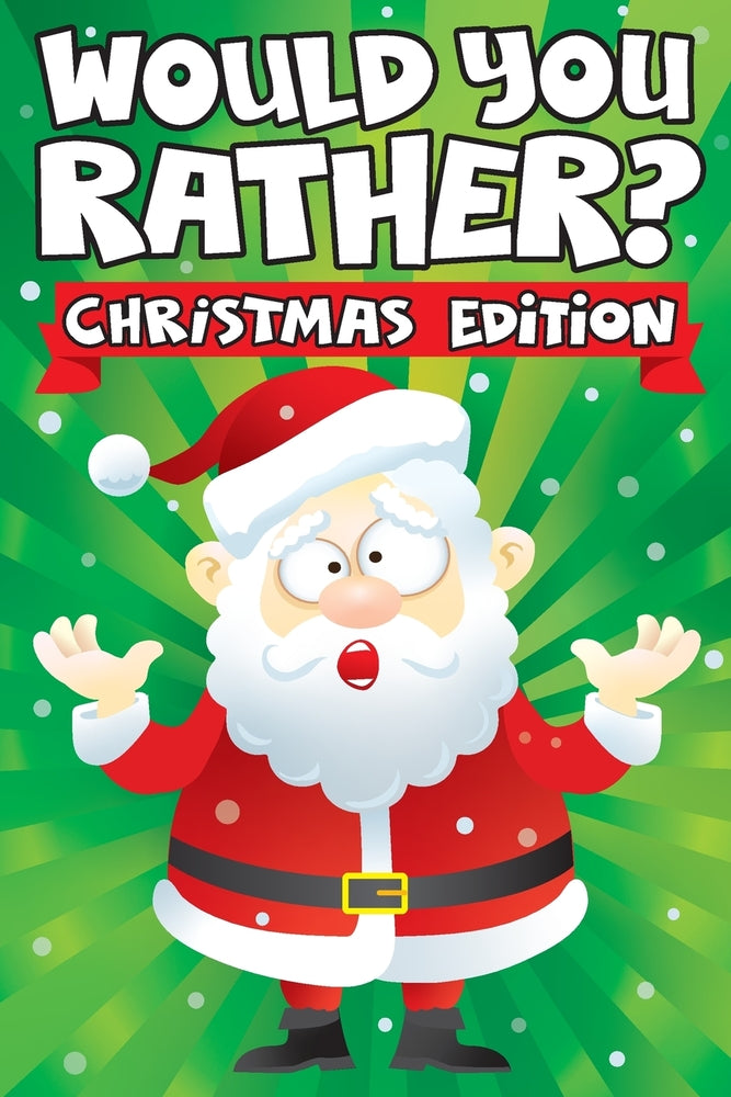 Book cover for Would you Rather? Christmas Edition: A Fun Family Activity Book for Boys and Girls Ages 6, 7, 8, 9, 10, 11, & 12 Years Old - Stocking Stuffers for Kid