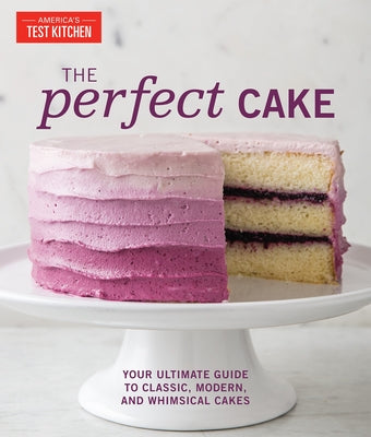 Book cover for The Perfect Cake: Your Ultimate Guide to Classic, Modern, and Whimsical Cakes
