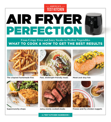 Book cover for Air Fryer Perfection: From Crispy Fries and Juicy Steaks to Perfect Vegetables, What to Cook & How to Get the Best Results