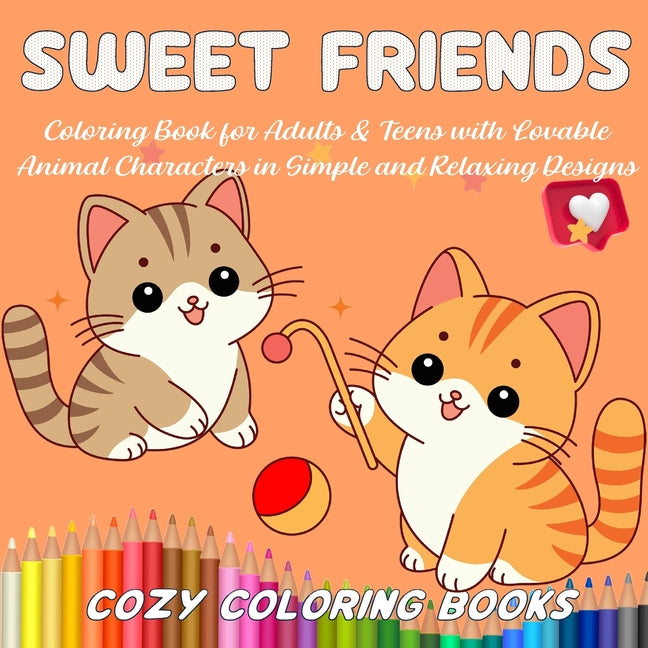 Book cover for Sweet Friends Coloring Book for Adults & Teens with Lovable Animal Characters in Simple and Relaxing Designs