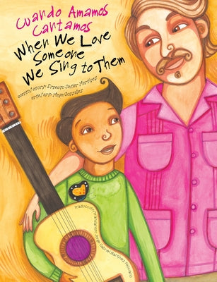 Book cover for When We Love Someone We Sing to Them: Cuando Amamos Cantamos