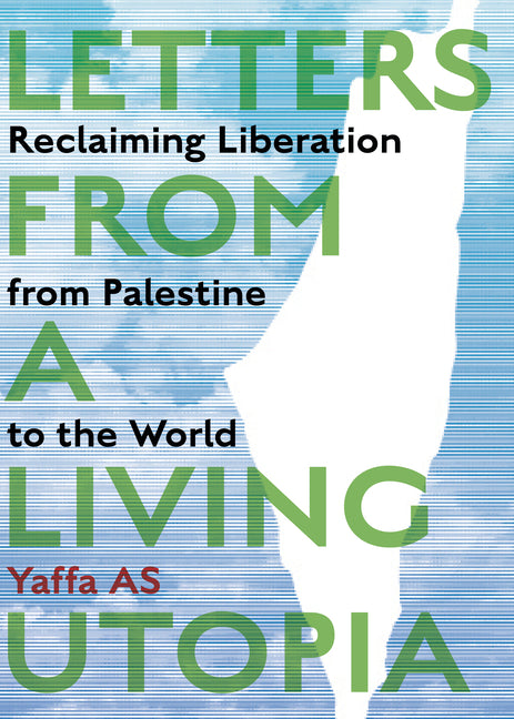 Book cover for Letters from a Living Utopia: Reclaiming Liberation from Palestine to the World