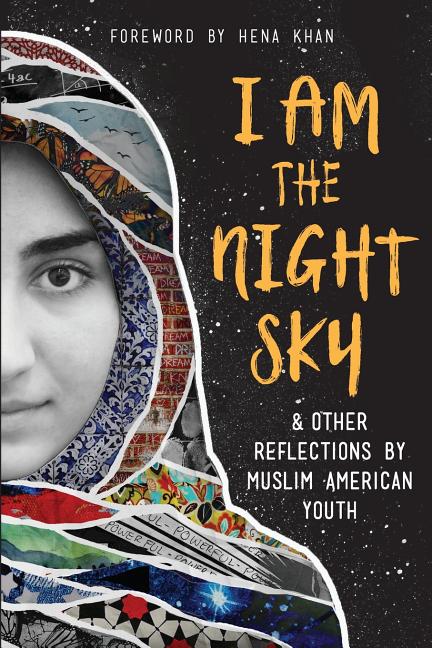 Book cover for I Am the Night Sky: & Other Reflections by Muslim American Youth