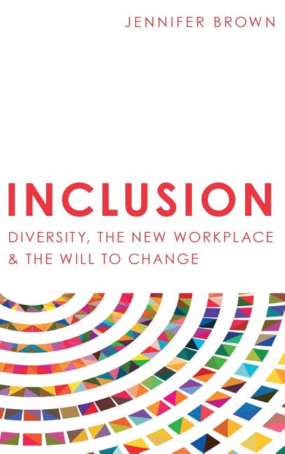 Book cover for Inclusion: Diversity, The New Workplace & The Will To Change