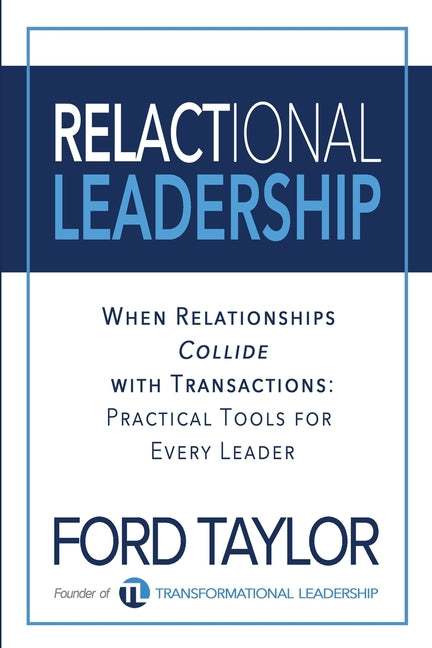 Book cover for Relactional Leadership: When Relationships Collide with Transactions (Practical Tools for Every Leader)