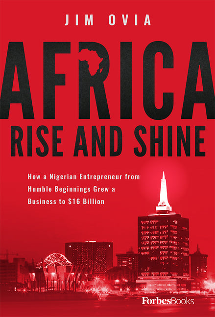Book cover for Africa Rise and Shine: How a Nigerian Entrepreneur from Humble Beginnings Grew a Business to $16 Billion
