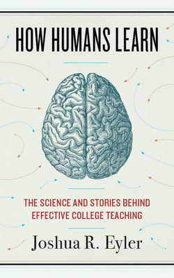 Book cover for How Humans Learn: The Science and Stories Behind Effective College Teaching