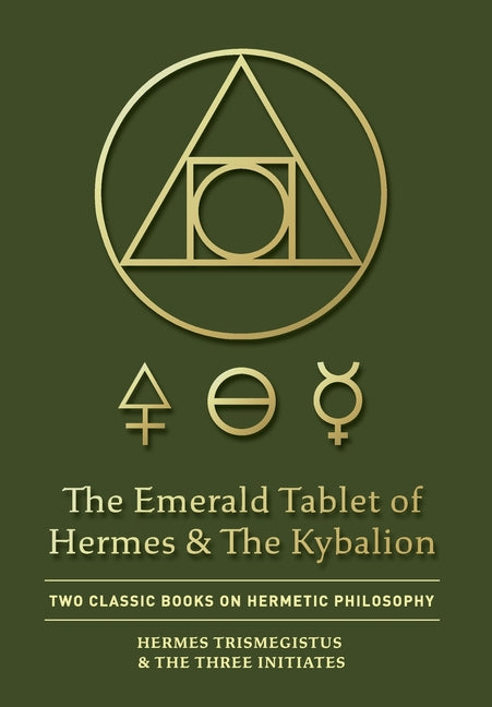 Book cover for The Emerald Tablet of Hermes & The Kybalion: Two Classic Books on Hermetic Philosophy