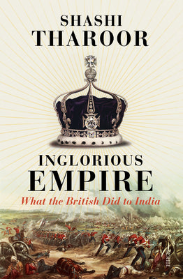 Book cover for Inglorious Empire: What the British Did to India