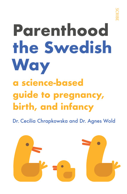 Book cover for Parenthood the Swedish Way: A Science-Based Guide to Pregnancy, Birth, and Infancy
