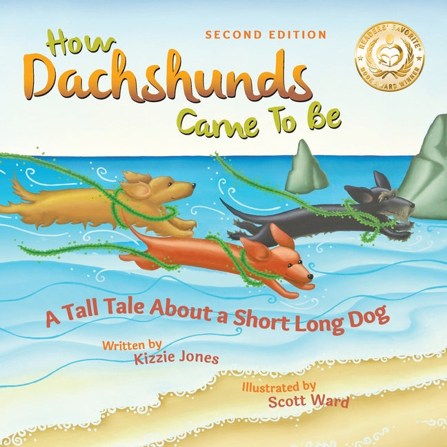 Book cover for How Dachshunds Came to Be (Second Edition Soft Cover): A Tall Tale About a Short Long Dog (Tall Tales # 1) (Picture Book Soft Cover)