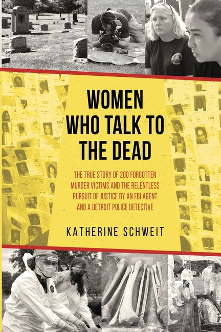 Book cover for Women Who Talk to the Dead: The True Story of 200 Forgotten Murder Victims and the Relentless Pursuit of Justice by an FBI Agent and a Detroit Police