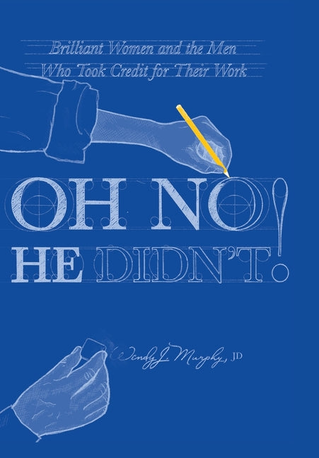 Book cover for Oh No He Didn't! Brilliant Women and the Men Who Took Credit for Their Work