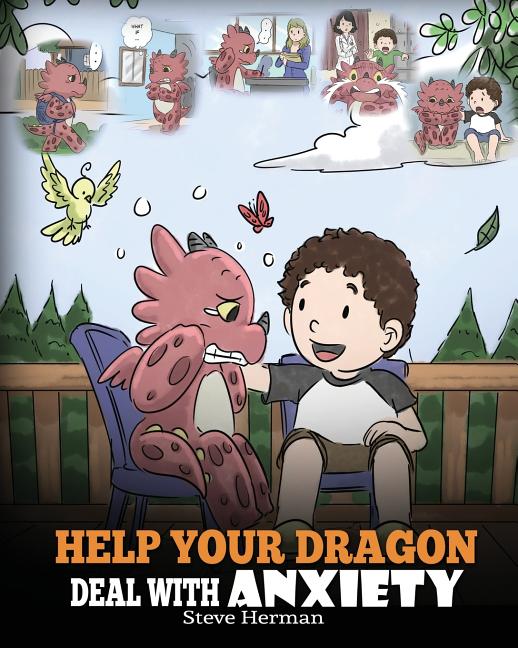 Book cover for Help Your Dragon Deal With Anxiety: Train Your Dragon To Overcome Anxiety. A Cute Children Story To Teach Kids How To Deal With Anxiety, Worry And Fea