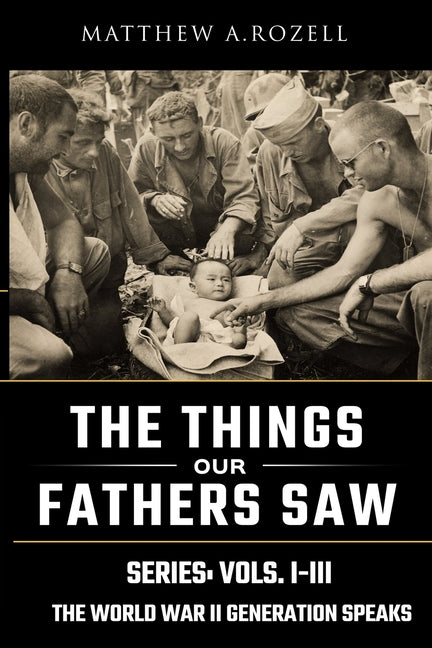 Book cover for World War II Generation Speaks: The Things Our Fathers Saw Series, Vols. 1-3