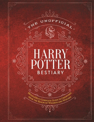 Book cover for The Unofficial Harry Potter Bestiary: Mugglenet's Complete Guide to the Fantastic Creatures from the Realm of Wizards and Witches