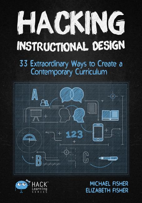Book cover for Hacking Instructional Design: 33 Extraordinary Ways to Create a Contemporary Curriculum