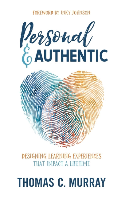 Book cover for Personal & Authentic: Designing Learning Experiences That Impact a Lifetime