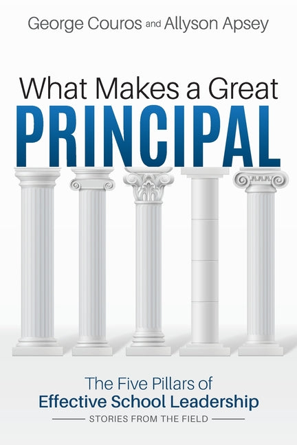 Book cover for What Makes a Great Principal: The Five Pillars of Effective School Leadership