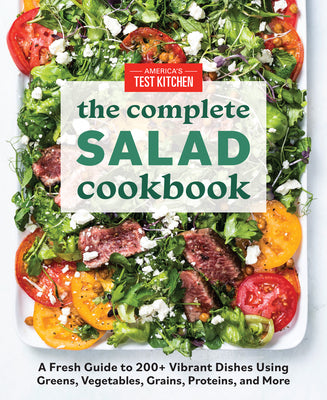 Book cover for The Complete Salad Cookbook: A Fresh Guide to 200+ Vibrant Dishes Using Greens, Vegetables, Grains, Proteins, and More