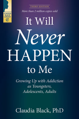 Book cover for It Will Never Happen to Me: Growing Up with Addiction as Youngsters, Adolescents, and Adults