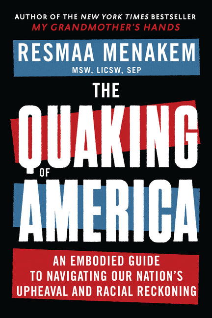 Book cover for Quaking of America: An Embodied Guide to Navigating Our Nation's Upheaval and Racial Reckoning