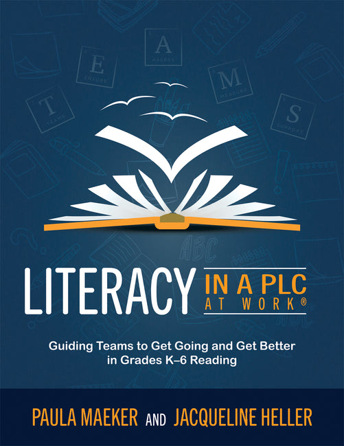 Book cover for Literacy in a PLC at Work(r): Guiding Teams to Get Going and Get Better in Grades K-6 Reading (Implement the PLC at Work(r) Process to Support Student