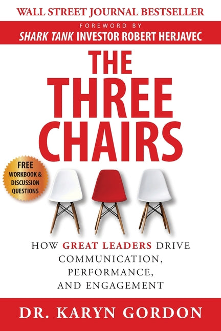 Book cover for The Three Chairs: How Great Leaders Drive Communication, Performance, and Engagement